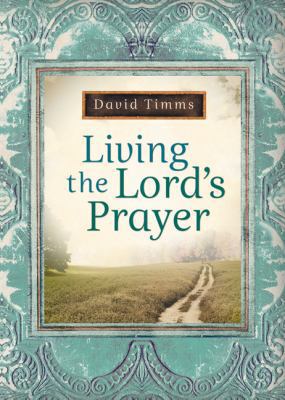 Living the Lord's Prayer 0764207431 Book Cover