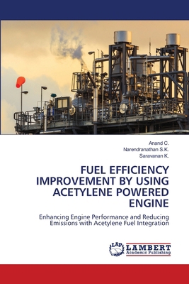Fuel Efficiency Improvement by Using Acetylene ... 6208436478 Book Cover