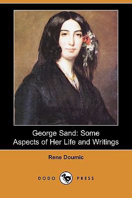 George Sand: Some Aspects of Her Life and Writi... 1409914410 Book Cover