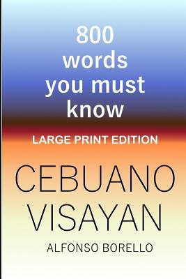 Cebuano Visayan: 800 Words You Must Know (Large... 1072916282 Book Cover