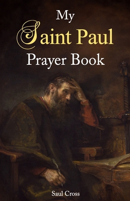 My Saint Paul Prayer Book B0C9SFNT64 Book Cover