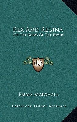 Rex and Regina: Or the Song of the River 1163651362 Book Cover