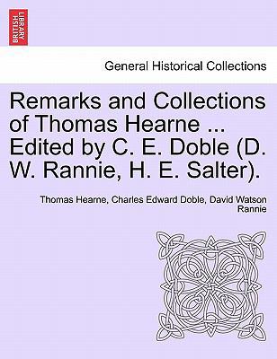 Remarks and Collections of Thomas Hearne ... Ed... 124156373X Book Cover