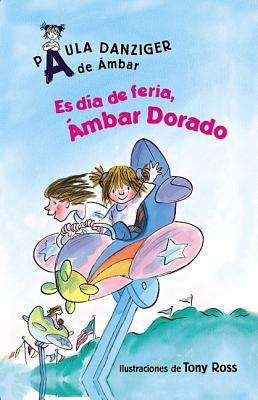 Es Dia De Feria, Ambar Dorado/ It's a Fair Day,... [Spanish] 159820596X Book Cover