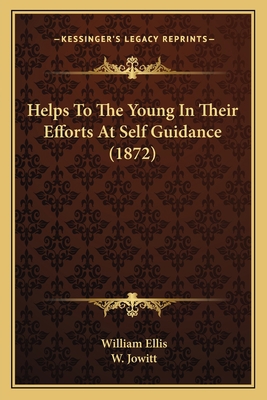 Helps To The Young In Their Efforts At Self Gui... 1166026779 Book Cover