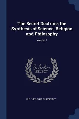The Secret Doctrine; the Synthesis of Science, ... 1376825767 Book Cover