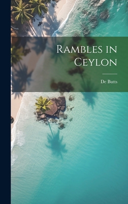 Rambles in Ceylon 1019869844 Book Cover