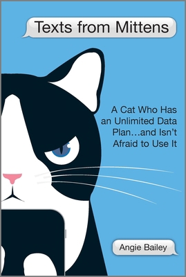Texts from Mittens: A Cat Who Has an Unlimited ... 1335474056 Book Cover