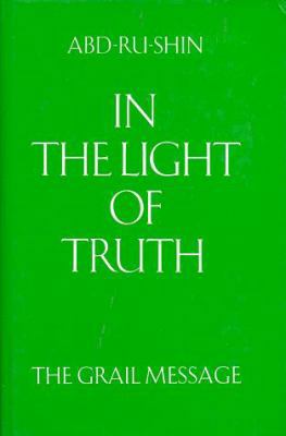 In the Light of Truth: The Grail Message, Compo... 1574610066 Book Cover