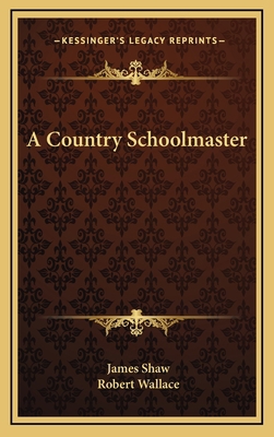 A Country Schoolmaster 1163476641 Book Cover