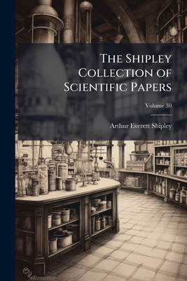 The Shipley Collection of Scientific Papers; Vo... [Multiple languages] 1149174161 Book Cover