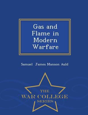 Gas and Flame in Modern Warfare - War College S... 1296225100 Book Cover