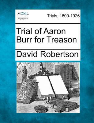 Trial of Aaron Burr for Treason 1275520987 Book Cover