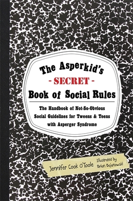 The Asperkid's Secret Book of Social Rules: The... 1849059152 Book Cover