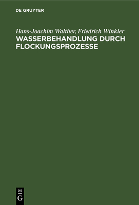 Wasserbehandlung Durch Flockungsprozesse: Ergeb... [German] 3112563573 Book Cover