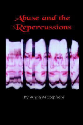 Abuse and the Repercussions 1414054890 Book Cover