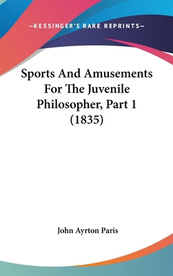 Sports And Amusements For The Juvenile Philosop... 1120791820 Book Cover