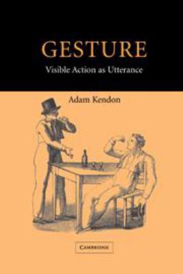 Gesture: Visible Action as Utterance 0511807570 Book Cover