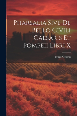 Pharsalia Sive De Bello Civili Caesaris Et Pomp... [Italian] 102271001X Book Cover