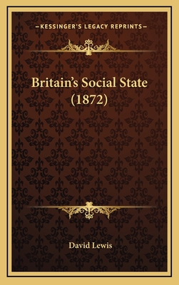 Britain's Social State (1872) 1164740938 Book Cover