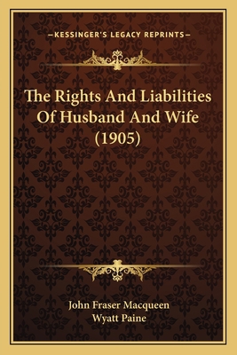 The Rights And Liabilities Of Husband And Wife ... 1165165872 Book Cover