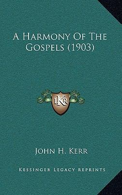 A Harmony of the Gospels (1903) 1164742477 Book Cover