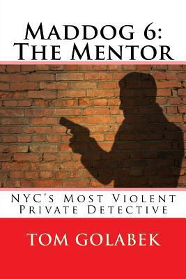 Maddog 6: The Mentor: NYC's Most Violent Privat... 1533204675 Book Cover