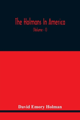 The Holmans In America: Concerning The Descenda... 9354418147 Book Cover