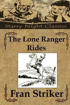 The Lone Ranger Rides 1482642778 Book Cover