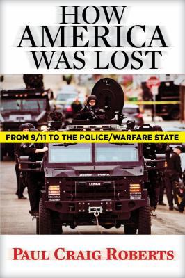 How America Was Lost: From 9/11 to the Police/W... 0986036293 Book Cover