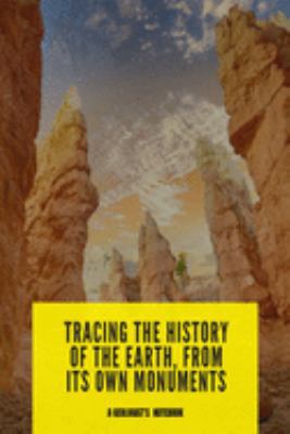 Tracing the history of the Earth: Gift for Geologists Geographers Earth Science Professionals, Notebook Journal Diary 6 x 9 inch