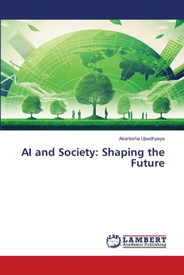 AI and Society: Shaping the Future 6207654072 Book Cover