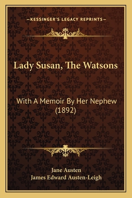 Lady Susan, The Watsons: With A Memoir By Her N... 1166612295 Book Cover