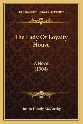 The Lady Of Loyalty House: A Novel (1904) 1164910205 Book Cover