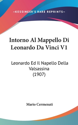 Intorno Al Mappello Di Leonardo Da Vinci V1: Le... [Italian] 1162504900 Book Cover