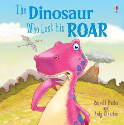 The Dinosaur Who Lost His Roar 1409550273 Book Cover