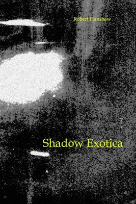 Shadow Exotica 1675637725 Book Cover