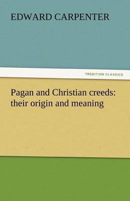 Pagan and Christian creeds: their origin and me... 3842440065 Book Cover