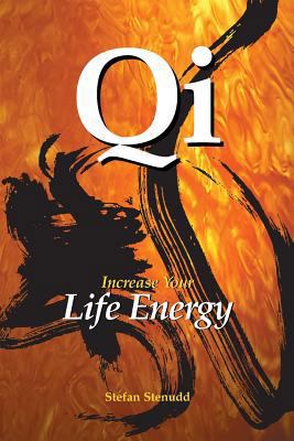 Qi: Increase Your Life Energy 1517239303 Book Cover