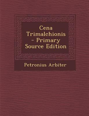 Cena Trimalchionis - Primary Source Edition [Latin] 1295833808 Book Cover