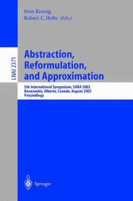 Abstraction, Reformulation, and Approximation: ... 3540439412 Book Cover