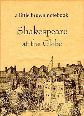 Shakespeare at the Globe (Little Brown Notebook... 1840720387 Book Cover