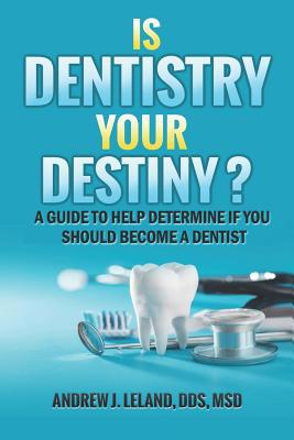 Is Dentistry Your Destiny?: A Guide to Help Det... 1090638159 Book Cover