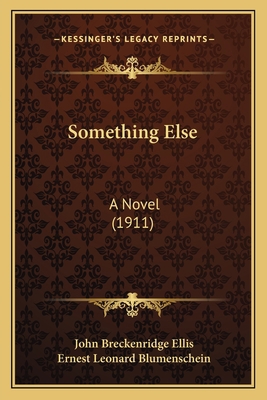 Something Else: A Novel (1911) 1167018036 Book Cover
