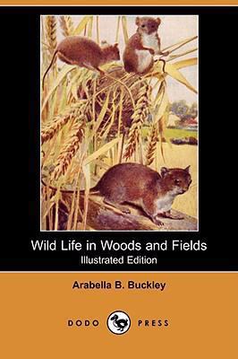 Wild Life in Woods and Fields (Illustrated Edit... 1409913333 Book Cover