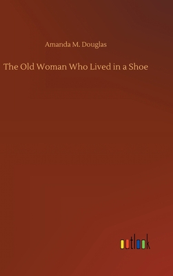 The Old Woman Who Lived in a Shoe 3752392320 Book Cover