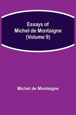 Essays Of Michel De Montaigne (Volume 9) 9354944590 Book Cover