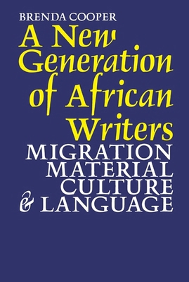 A New Generation of African Writers: Migration,... 1847015077 Book Cover