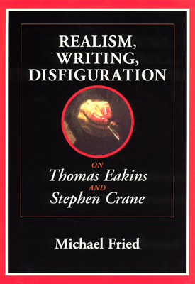 Realism, Writing, Disfiguration: On Thomas Eaki... 0226262111 Book Cover