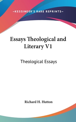 Essays Theological and Literary V1: Theological... 0548129088 Book Cover
